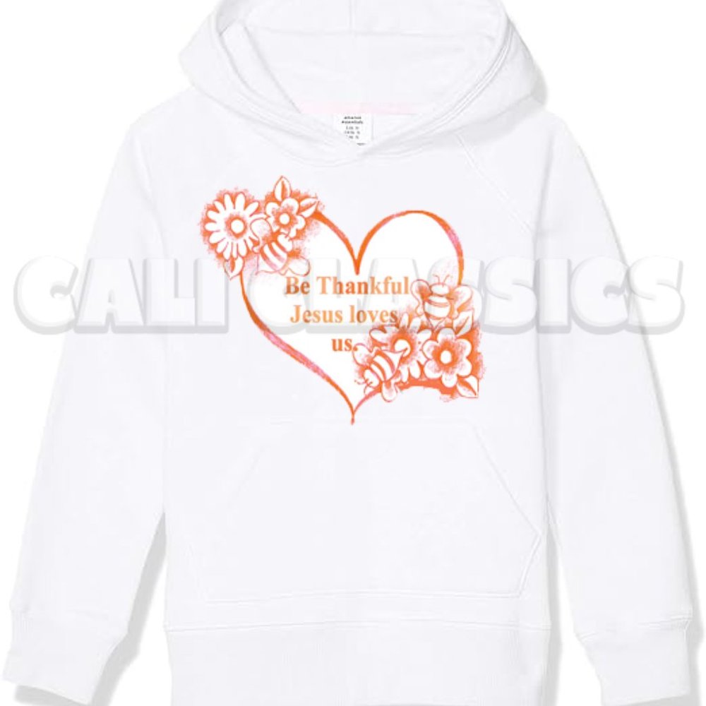 Cali Classics  Unisex "Be thankful Jesus loves us"